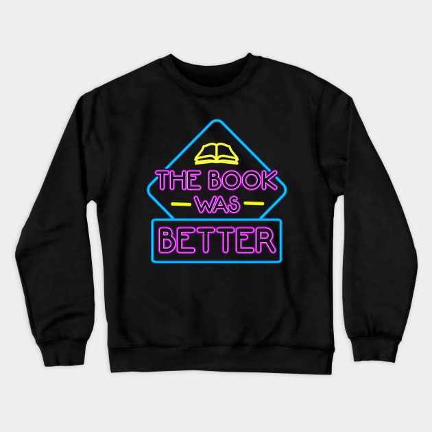 The Book Was Better Crewneck Sweatshirt by KsuAnn